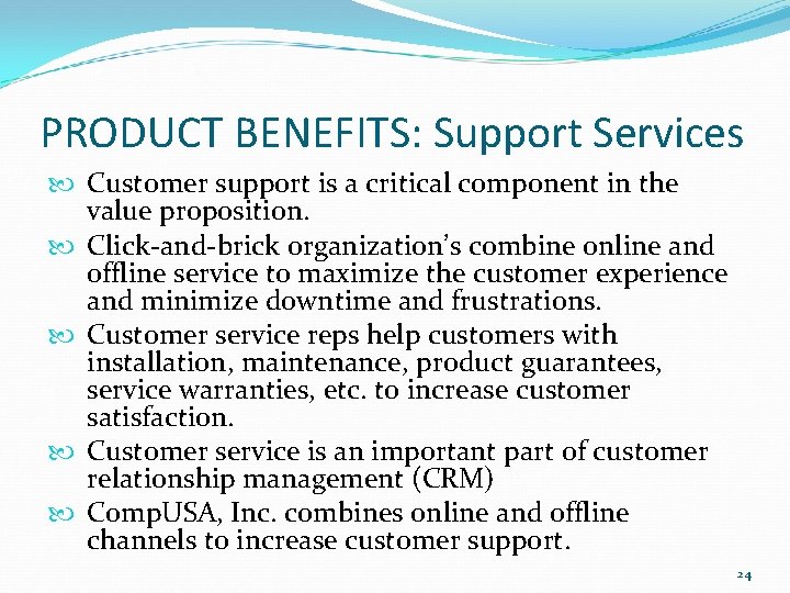 PRODUCT BENEFITS: Support Services Customer support is a critical component in the value proposition.