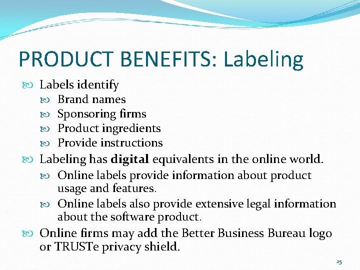 PRODUCT BENEFITS: Labeling Labels identify Brand names Sponsoring firms Product ingredients Provide instructions Labeling