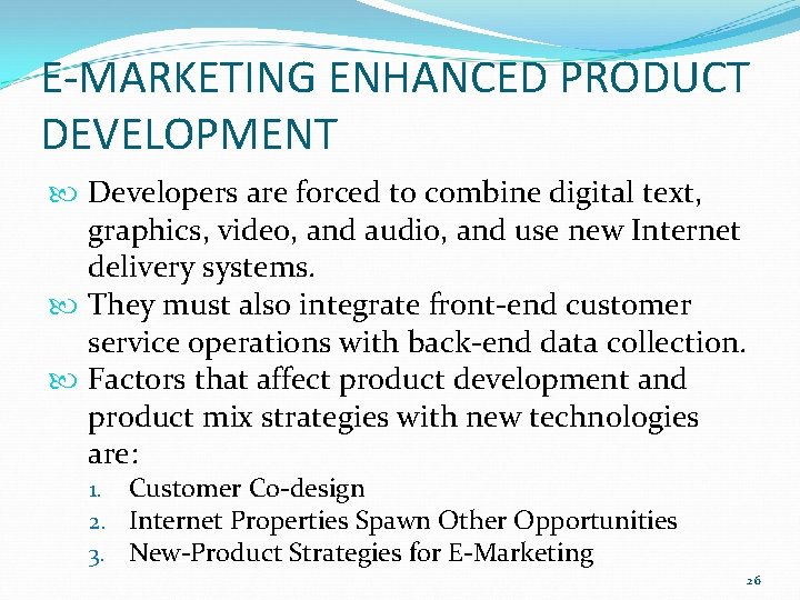 E-MARKETING ENHANCED PRODUCT DEVELOPMENT Developers are forced to combine digital text, graphics, video, and