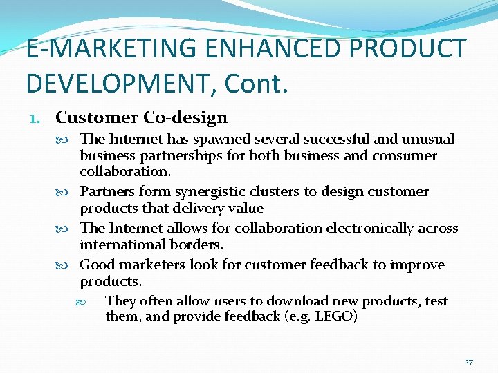 E-MARKETING ENHANCED PRODUCT DEVELOPMENT, Cont. 1. Customer Co-design The Internet has spawned several successful