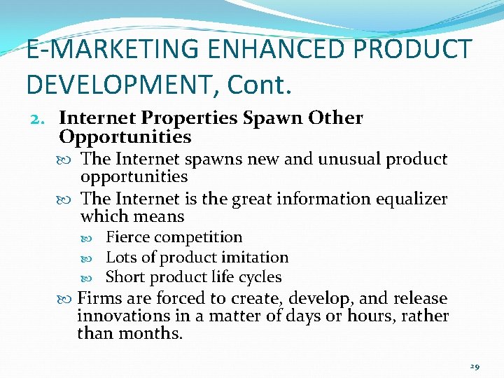 E-MARKETING ENHANCED PRODUCT DEVELOPMENT, Cont. 2. Internet Properties Spawn Other Opportunities The Internet spawns