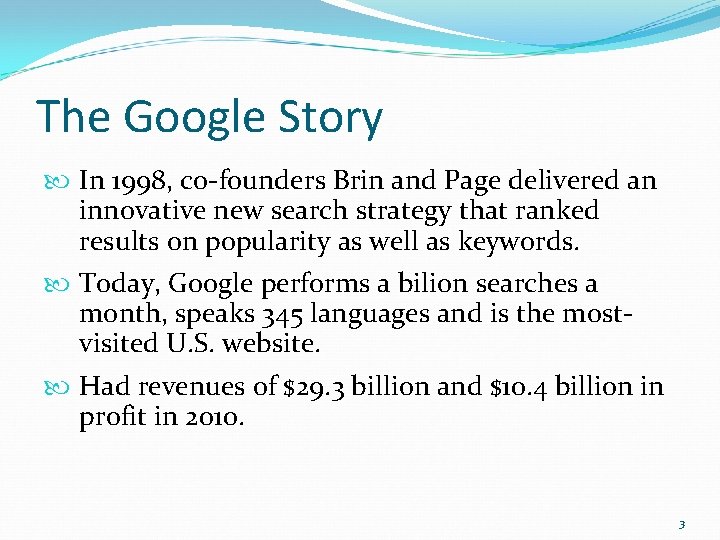 The Google Story In 1998, co-founders Brin and Page delivered an innovative new search