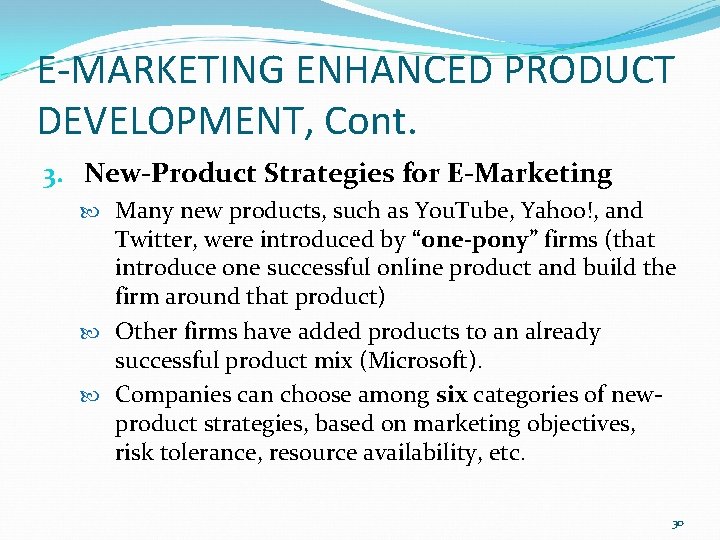 E-MARKETING ENHANCED PRODUCT DEVELOPMENT, Cont. 3. New-Product Strategies for E-Marketing Many new products, such