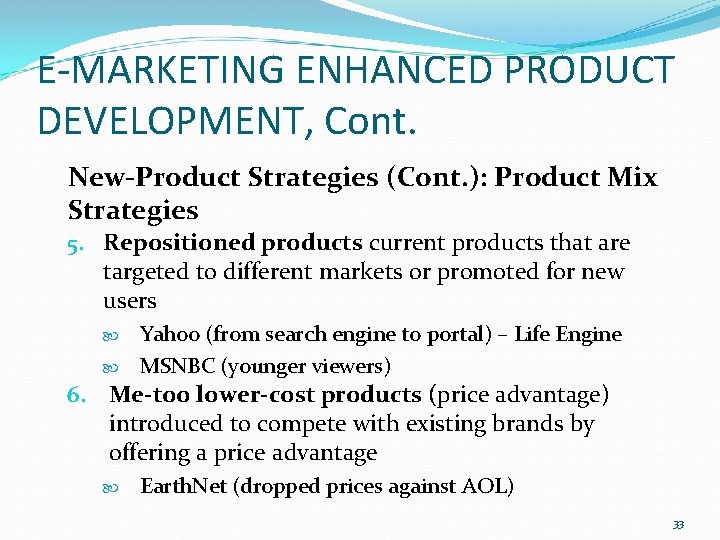 E-MARKETING ENHANCED PRODUCT DEVELOPMENT, Cont. New-Product Strategies (Cont. ): Product Mix Strategies 5. Repositioned