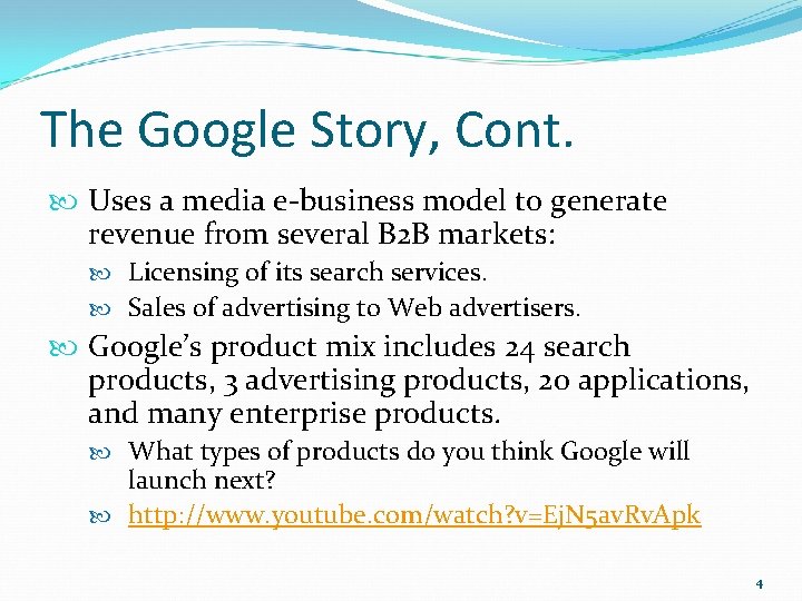The Google Story, Cont. Uses a media e-business model to generate revenue from several