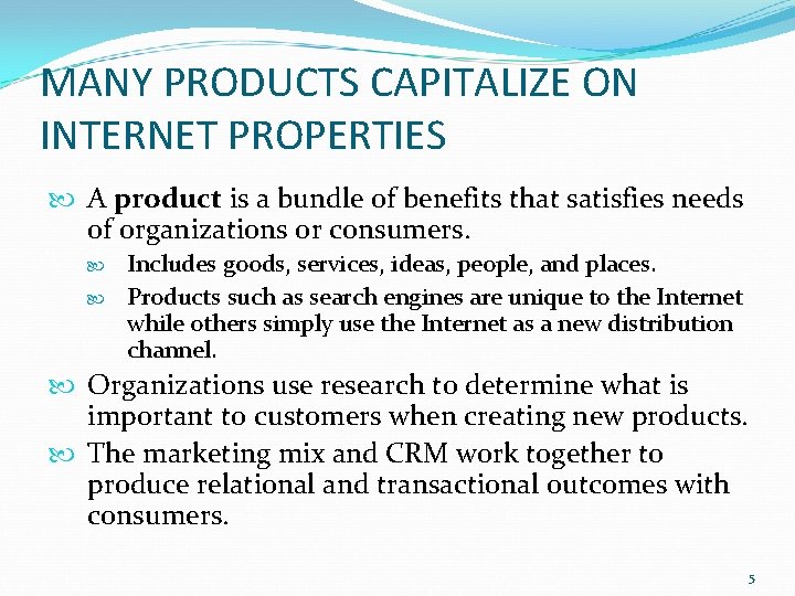 MANY PRODUCTS CAPITALIZE ON INTERNET PROPERTIES A product is a bundle of benefits that