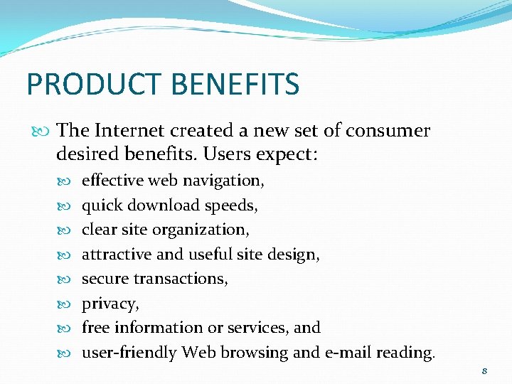 PRODUCT BENEFITS The Internet created a new set of consumer desired benefits. Users expect: