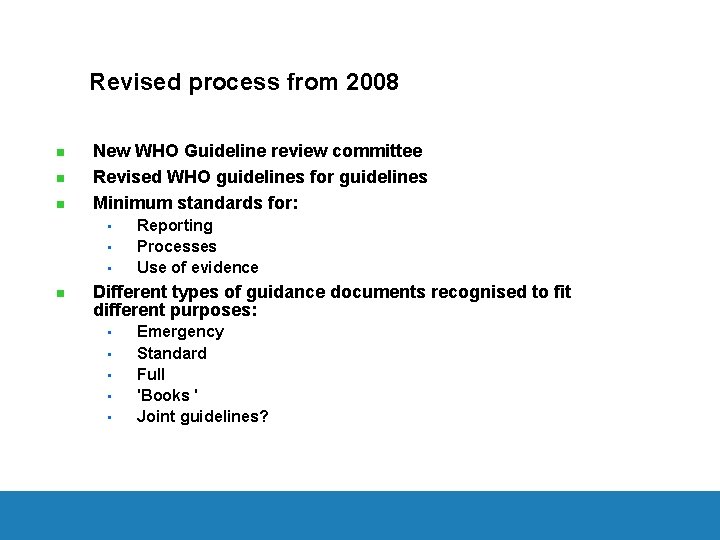 Revised process from 2008 n n n New WHO Guideline review committee Revised WHO