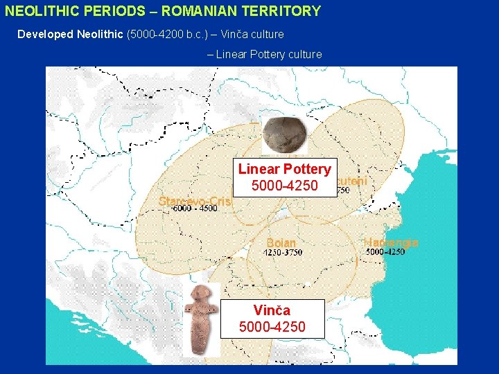 NEOLITHIC PERIODS – ROMANIAN TERRITORY Developed Neolithic (5000 -4200 b. c. ) – Vinča