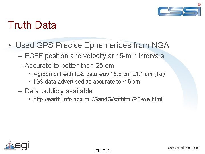 Truth Data • Used GPS Precise Ephemerides from NGA – ECEF position and velocity