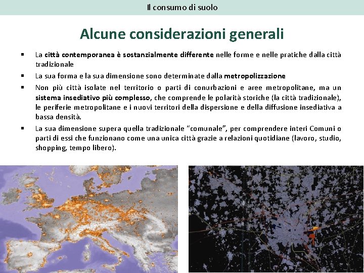 Il consumo di suolo Alcune considerazioni generali § § La città contemporanea è sostanzialmente