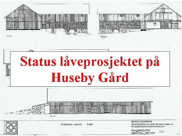 Status låveprosjektet på Huseby Gård 