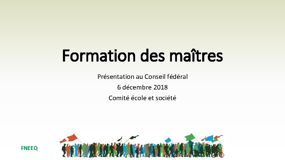 Formation des maîtres Présentation au Conseil fédéral 6 décembre 2018 Comité école et société