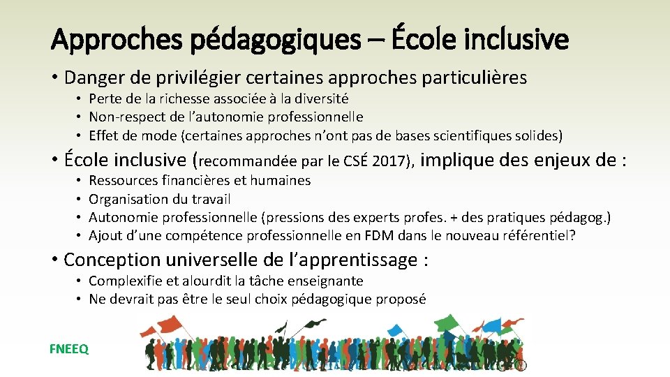 Approches pédagogiques – École inclusive • Danger de privilégier certaines approches particulières • Perte