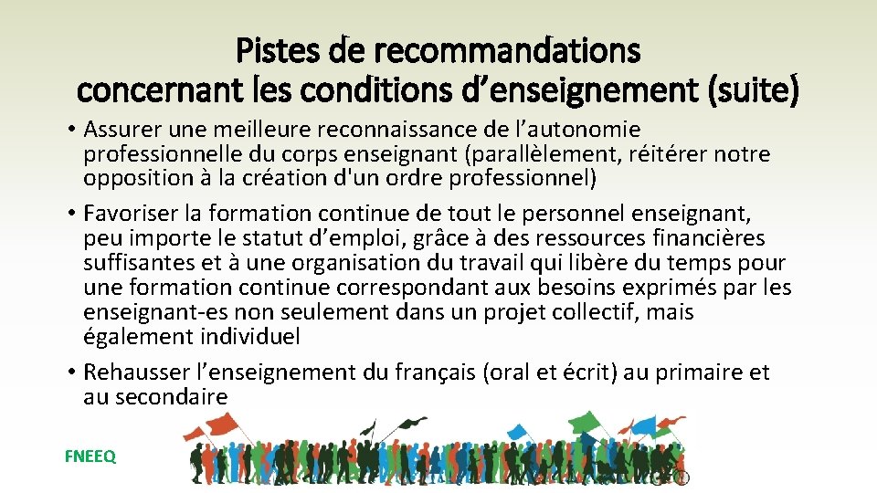 Pistes de recommandations concernant les conditions d’enseignement (suite) • Assurer une meilleure reconnaissance de