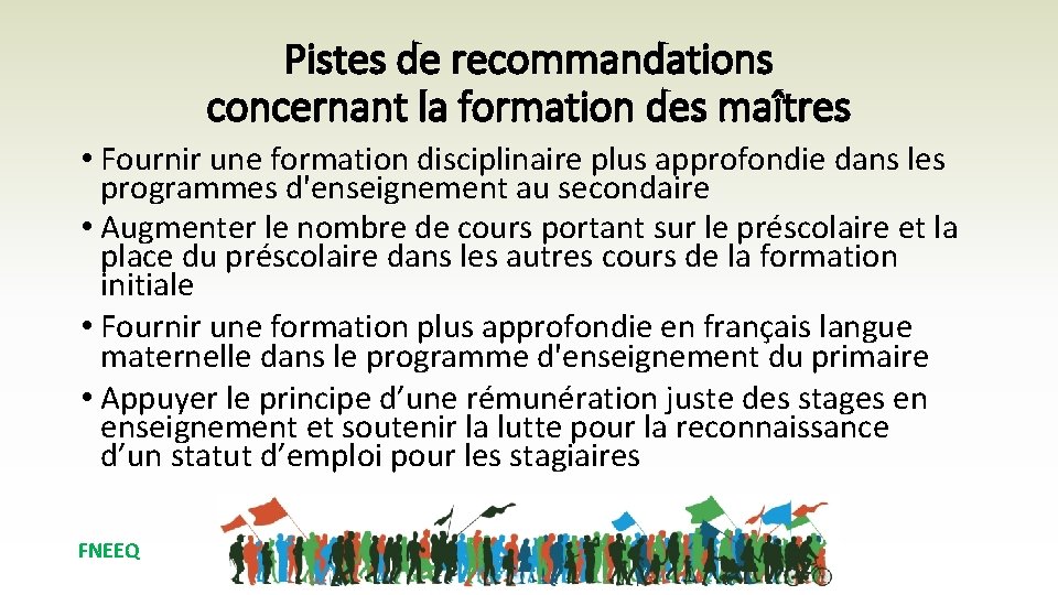 Pistes de recommandations concernant la formation des maîtres • Fournir une formation disciplinaire plus