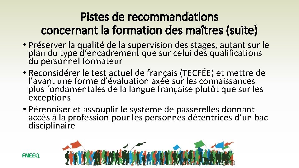 Pistes de recommandations concernant la formation des maîtres (suite) • Préserver la qualité de