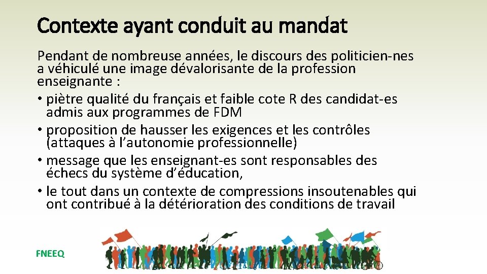 Contexte ayant conduit au mandat Pendant de nombreuse années, le discours des politicien-nes a