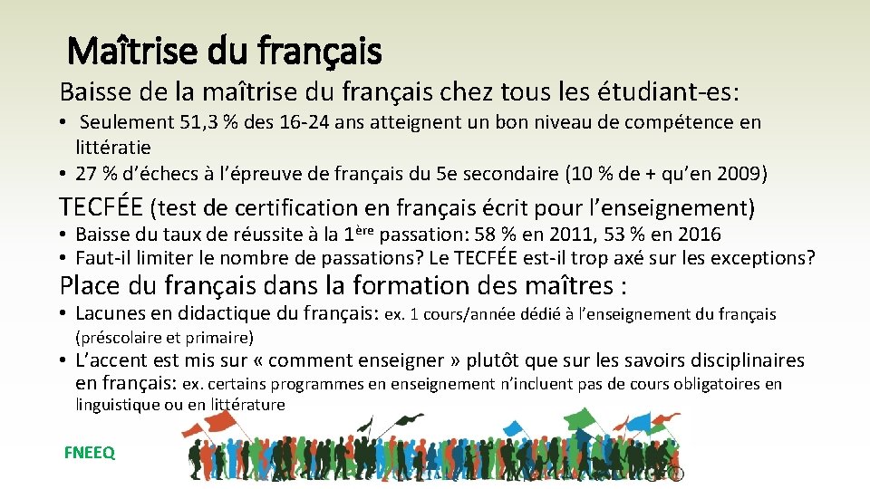 Maîtrise du français Baisse de la maîtrise du français chez tous les étudiant-es: •