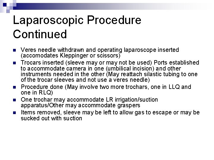 Laparoscopic Procedure Continued n n n Veres needle withdrawn and operating laparoscope inserted (accomodates