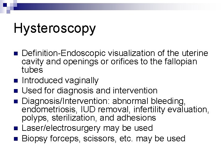 Hysteroscopy n n n Definition-Endoscopic visualization of the uterine cavity and openings or orifices