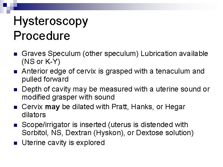 Hysteroscopy Procedure n n n Graves Speculum (other speculum) Lubrication available (NS or K-Y)