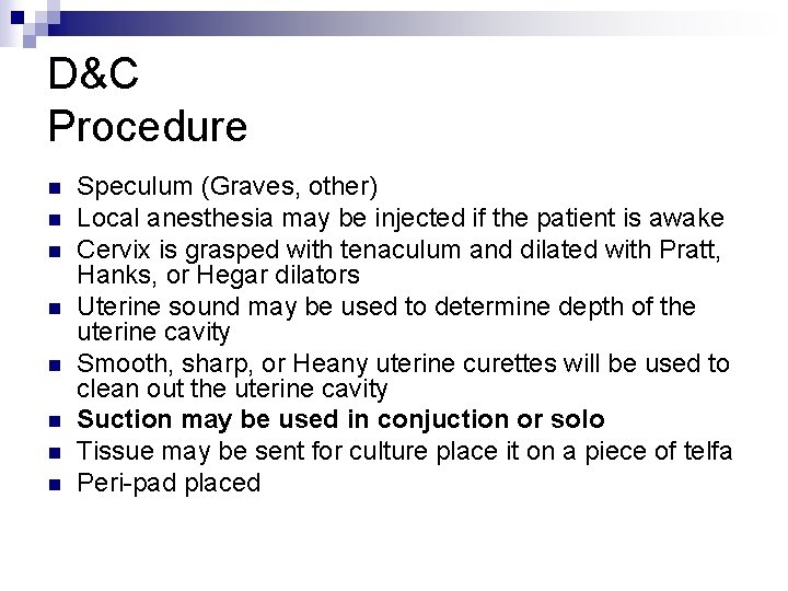 D&C Procedure n n n n Speculum (Graves, other) Local anesthesia may be injected