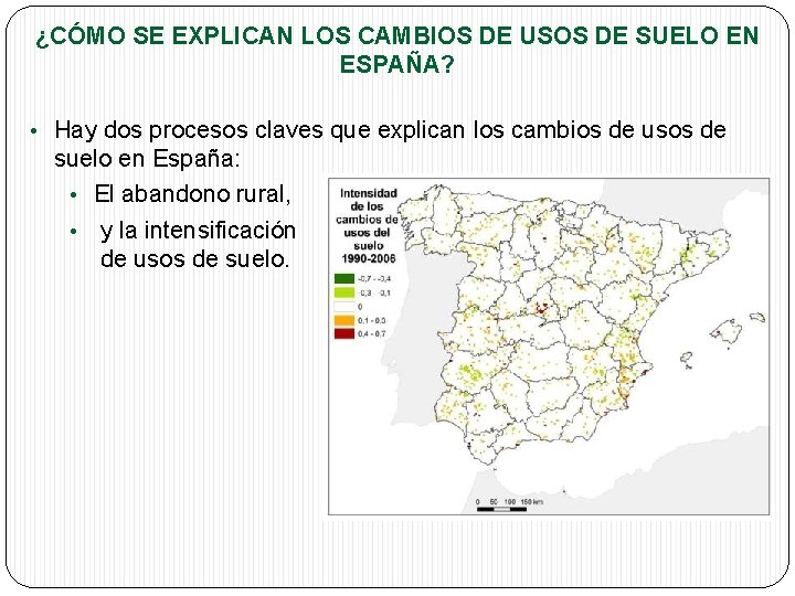 ¿CÓMO SE EXPLICAN LOS CAMBIOS DE USOS DE SUELO EN ESPAÑA? • Hay dos