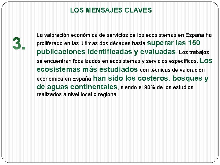 LOS MENSAJES CLAVES La valoración económica de servicios de los ecosistemas en España ha