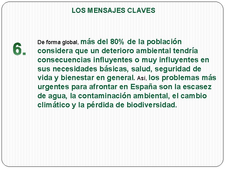 LOS MENSAJES CLAVES De forma global, más del 80% de la población considera que
