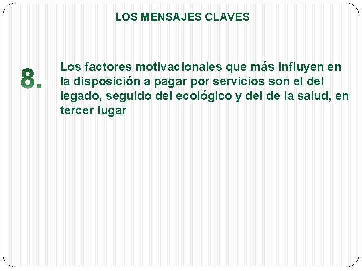 LOS MENSAJES CLAVES Los factores motivacionales que más influyen en la disposición a pagar