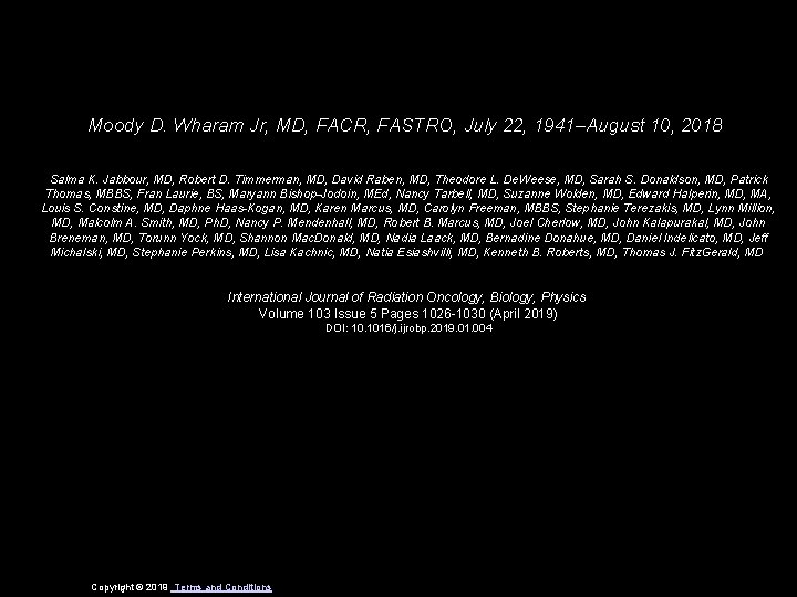 Moody D. Wharam Jr, MD, FACR, FASTRO, July 22, 1941–August 10, 2018 Salma K.