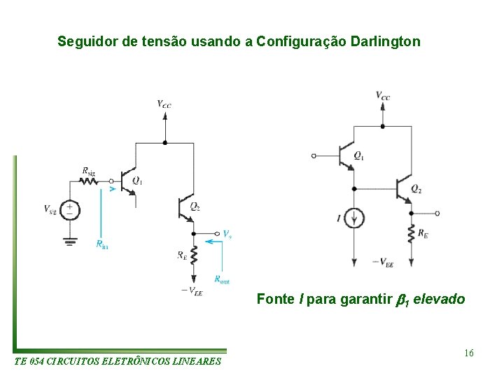 Seguidor de tensão usando a Configuração Darlington Fonte I para garantir 1 elevado TE