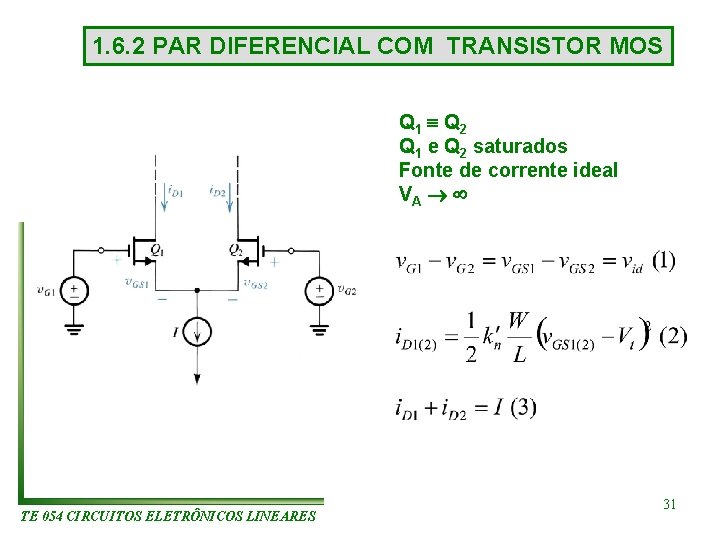 1. 6. 2 PAR DIFERENCIAL COM TRANSISTOR MOS Q 1 Q 2 Q 1