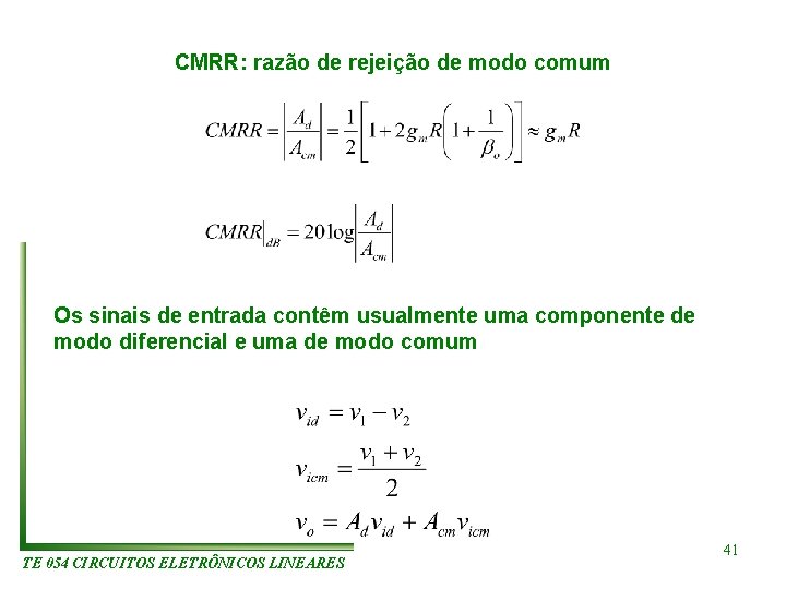 CMRR: razão de rejeição de modo comum Os sinais de entrada contêm usualmente uma