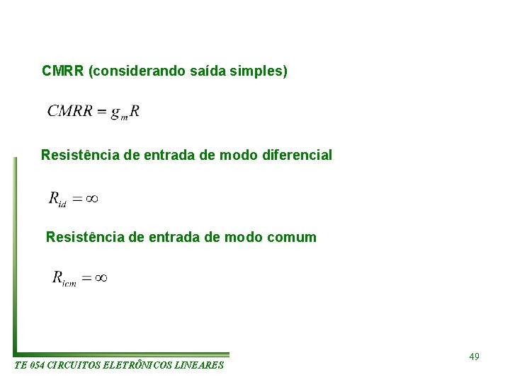 CMRR (considerando saída simples) Resistência de entrada de modo diferencial Resistência de entrada de