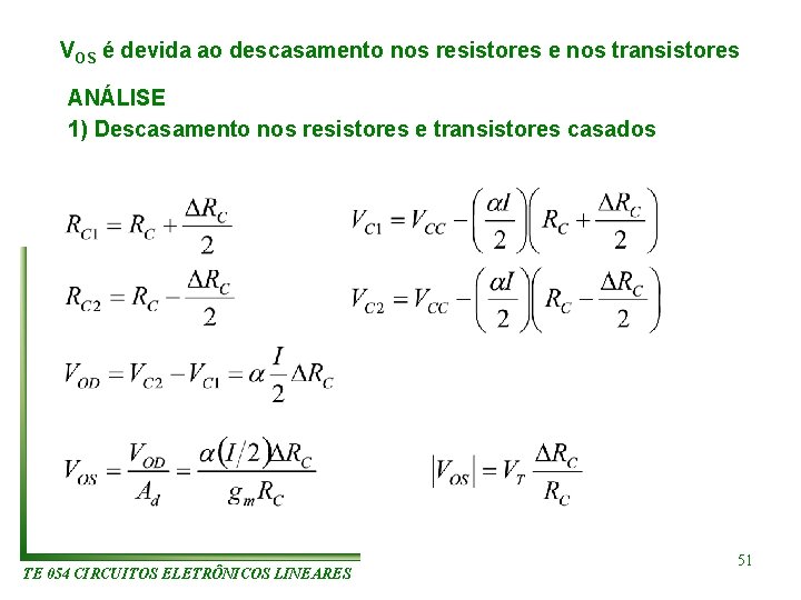 VOS é devida ao descasamento nos resistores e nos transistores ANÁLISE 1) Descasamento nos