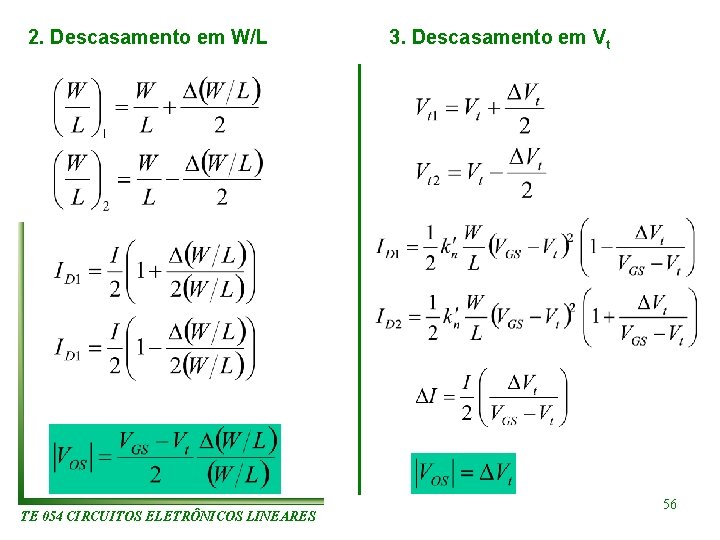 2. Descasamento em W/L TE 054 CIRCUITOS ELETRÔNICOS LINEARES 3. Descasamento em Vt 56