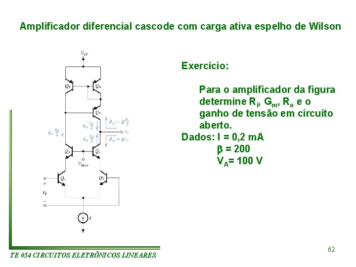 Amplificador diferencial cascode com carga ativa espelho de Wilson Exercício: Para o amplificador da