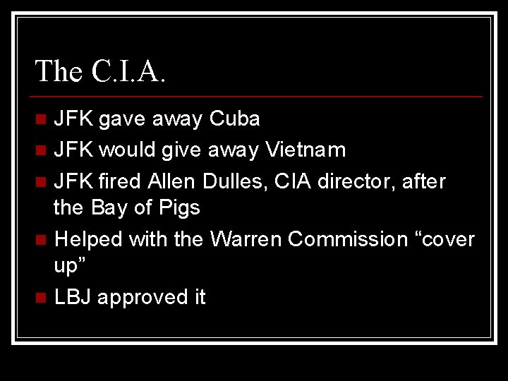 The C. I. A. JFK gave away Cuba n JFK would give away Vietnam