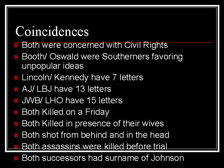 Coincidences n n n n n Both were concerned with Civil Rights Booth/ Oswald