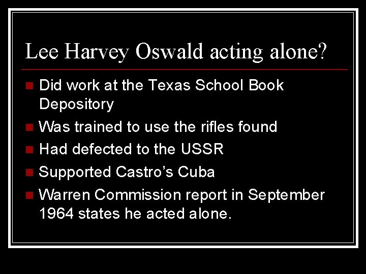 Lee Harvey Oswald acting alone? Did work at the Texas School Book Depository n