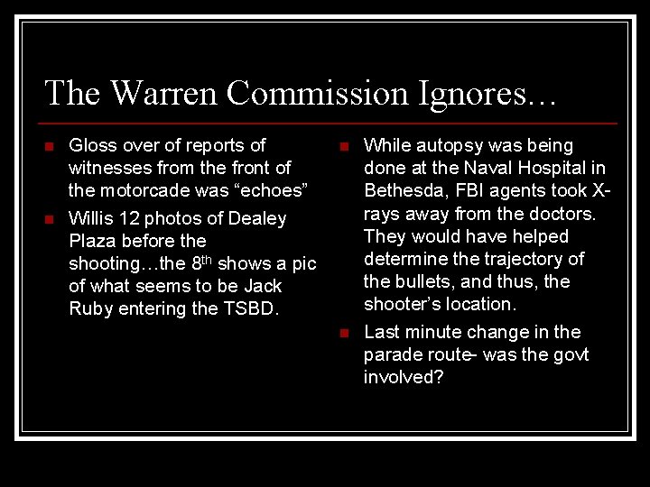 The Warren Commission Ignores… n n Gloss over of reports of witnesses from the