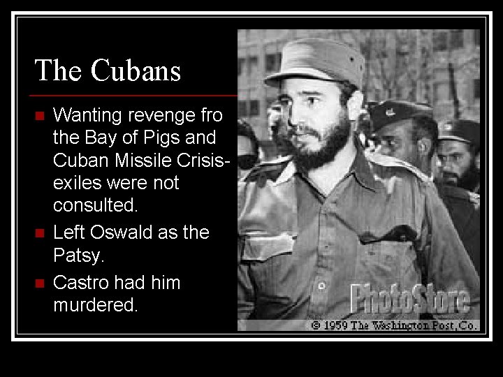 The Cubans n n n Wanting revenge fro the Bay of Pigs and Cuban