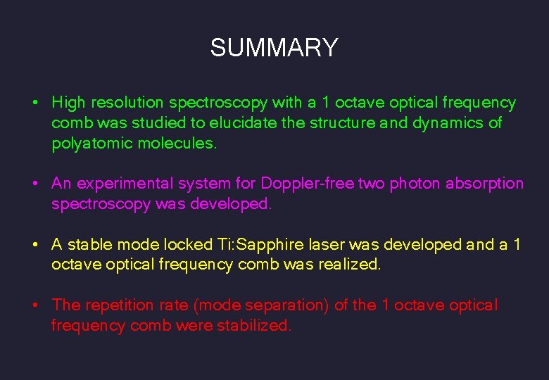 SUMMARY • High resolution spectroscopy with a 1 octave optical frequency comb was studied