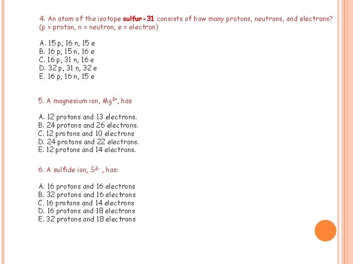 4. An atom of the isotope sulfur-31 consists of how many protons, neutrons, and 4. An atom of the isotope sulfur-31 consists of how many protons, neutrons, and