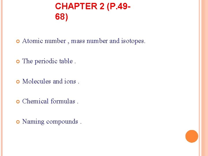CHAPTER 2 (P. 4968) Atomic number , mass number and isotopes. The periodic table. CHAPTER 2 (P. 4968) Atomic number , mass number and isotopes. The periodic table.