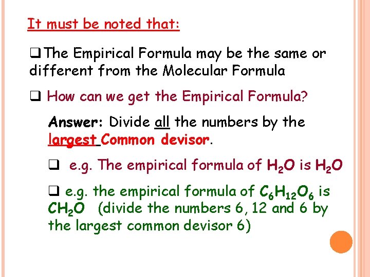 It must be noted that: q. The Empirical Formula may be the same or It must be noted that: q. The Empirical Formula may be the same or