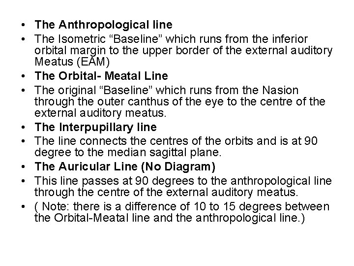  • The Anthropological line • The Isometric “Baseline” which runs from the inferior