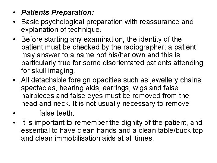  • Patients Preparation: • Basic psychological preparation with reassurance and explanation of technique.